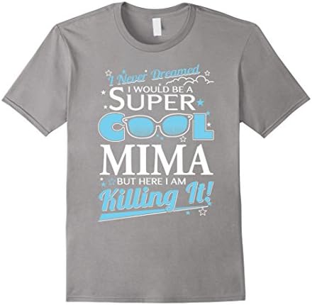 Men's Mima T-shirt , I never dreamed I'd be a super cool Mima.But  XL Slate