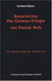 Resurrection. Die Christustrilogie von Patrick Roth
