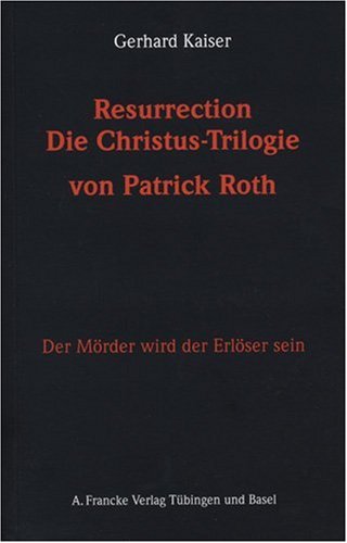 Francke Verlag Resurrection. Die Christustrilogie von Patrick Roth