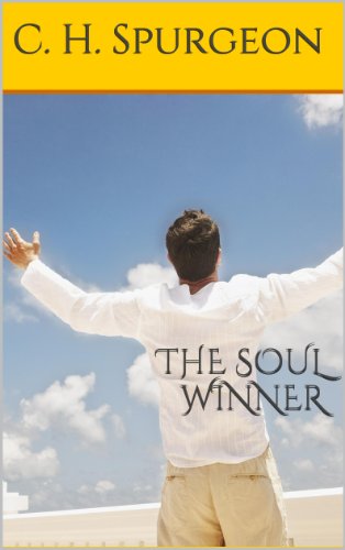 The soul-winner  or How to lead sinners to the Saviour (Illustrated) (Charles Spurgeon Christianity Book 1)