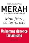 Mon fr�re, ce terroriste: un homme d�...