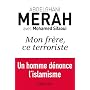 Mon fr�re, ce terroriste: un homme d�nonce l'islam&hellip de Abdelghani Merah