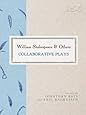 William Shakespeare and Others: Collaborative Plays (The RSC Shakespeare)