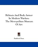 Helmets and Body Armor in Modern Warfare: The Metropolitan Museum of Art