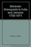 Moravian Graveyards : India & Jamaica 1755-1971