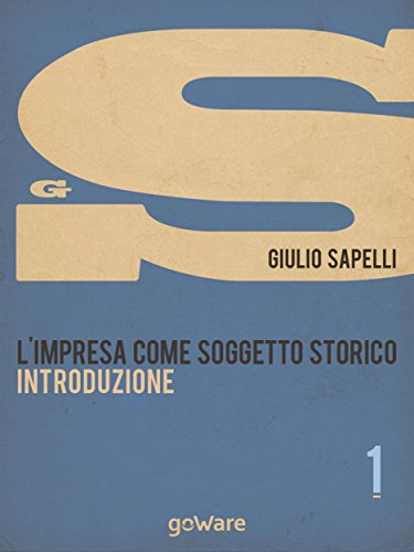L'impresa come soggetto storico. Introduzione - Vol. 1 (Economia e Finanza) (Italian Edition)