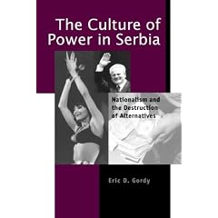 The Culture of Power in Serbia: Nationalism and the Destruction of Alternatives (Post-Communist Cultural Studies)