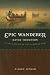 Epic Wanderer: David Thompson and the Mapping of the Canadian West