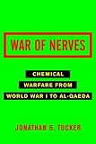 War of Nerves: Chemical Warfare from World War I to Al-Qaeda