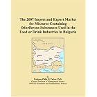 The 2007 Import and Export Market for Mixtures Containing Odoriferous Substances Used in... by  Parker, Philip M.