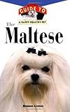 The Maltese: An Owner's Guide to a Happy Healthy Pet