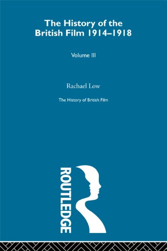 The History of British Film (Volume 3): The History of the British Film 1914 - 1918