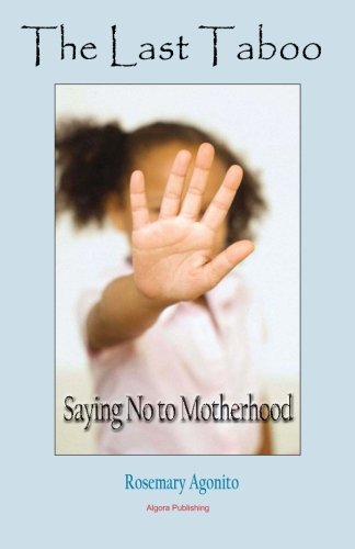 the last taboo saying no to motherhood