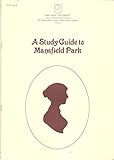 The Nineteenth-century novel and its legacy. Unit 2, A study guide to Mansfield Park