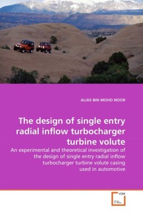 The design of single entry radial inflow turbocharger turbine volute: An experimental and theoretical investigation of the design of single entry radial ... turbine volute casing used in automotive
