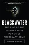 Blackwater: The Rise of the Most Powerful Mercenary Firm in the World