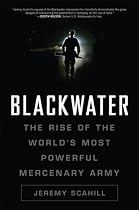 Blackwater: The Rise of the World's Most Powerful Mercenary Army