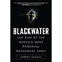 Blackwater: The Rise of the World's Most Powerful &hellip by Jeremy Scahill