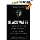 Click here to buy Blackwater: The Rise of the World's Most Powerful Mercenary Army by  Jeremy Scahill.