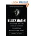 Blackwater: The Rise of the World's Most Powerful Mercenary Army