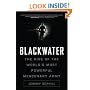 Blackwater: The Rise of the World's Most Powerful Mercenary Army