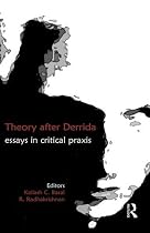 Theory after Derrida: Essays in Critical Praxis