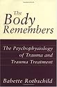 The Body Remembers: The Psychophysiology of Trauma and Trauma Treatment