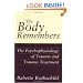 The Body Remembers: The Psychophysiology of Trauma and Trauma Treatment