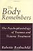 The Body Remembers: The Psychophysiology of Trauma and Trauma Treatment