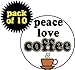 (Quantity 10) Peace Love Coffee 1.25