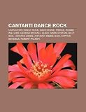 Cantanti Dance Rock: Cantautori Dance Rock, David Bowie, Prince, Robbie Williams, George Michael, Bugo, Gwen Stefani, Billy Idol, Howard Jo