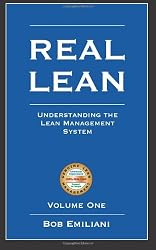 Real Lean: Understanding the Lean Management System (Volume 1)