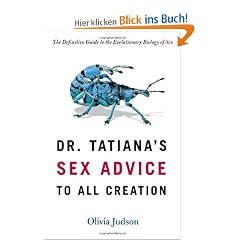 Dr. Tatiana's Sex Advice to All Creation: The Definitive Guide to the Evolutionary Biology of Sex