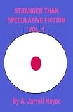 Stranger Than Speculative Fiction, Vol. 1