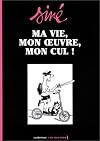 Ma vie, mon ?uvre, mon cul !, volume 1