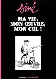 Ma vie, mon oeuvre, mon cul !, volume 1