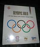 Olympic Gold A 100 Year History of the Summer Olympics