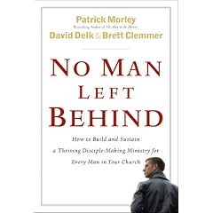 No Man Left Behind: How to Build and Sustain a Thriving, Disciple-Making Ministry for Every Man in Your Church