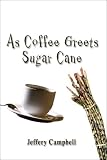 As Coffee Greets Sugar Cane