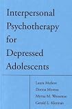 Interpersonal Psychotherapy for Depressed Adolescents,
Laura Mufson