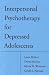 Interpersonal Psychotherapy for Depressed Adolescents