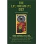 The Eye for an Eye Diet: Your New Beginning, The Revolutionary Ground-Breaking Dietary Program Based on Your Eye Type