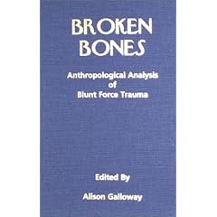 Broken Bones: Anthropological Analysis of Blunt Force Trauma