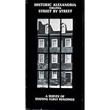 historic alexandria virginia street by street a survey of existing early buildings