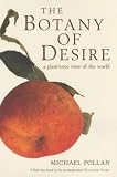 The Botany of Desire: A Plant's-Eye View of the World