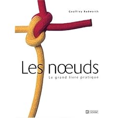 Les noeuds: Le Grand livre pratique
