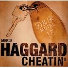 Cheatin' by  Merle Haggard 