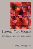 Between Two Women: Conversations About Love & Relationship