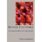 Between Two Women: Conversations About Love & Relationship