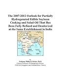 The 2007-2012 Outlook for Partially Hydrogenated Edible Soybean Cooking and Salad Oil That Has Been Fully Refined and Deodorized at the Same Establishment in India